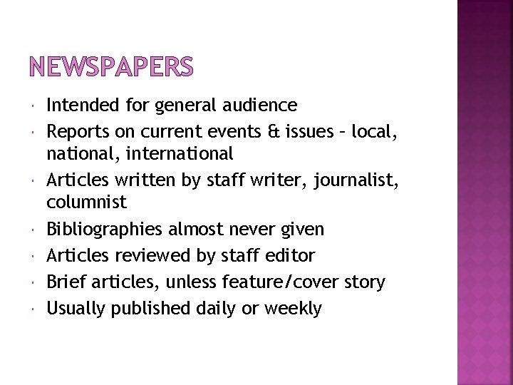NEWSPAPERS Intended for general audience Reports on current events & issues – local, national,
