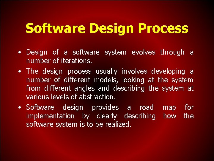 Software Design Process • Design of a software system evolves through a number of