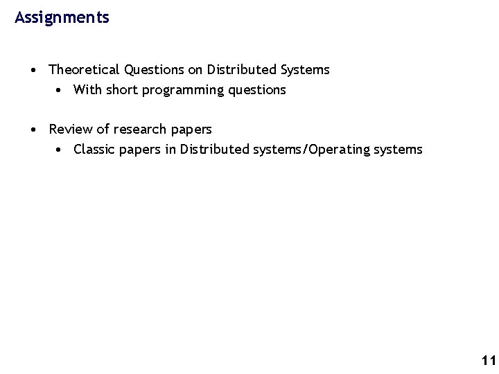 Assignments • Theoretical Questions on Distributed Systems • With short programming questions • Review