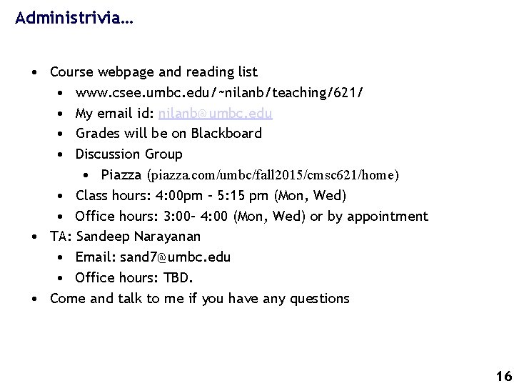 Administrivia… • Course webpage and reading list • www. csee. umbc. edu/~nilanb/teaching/621/ • My