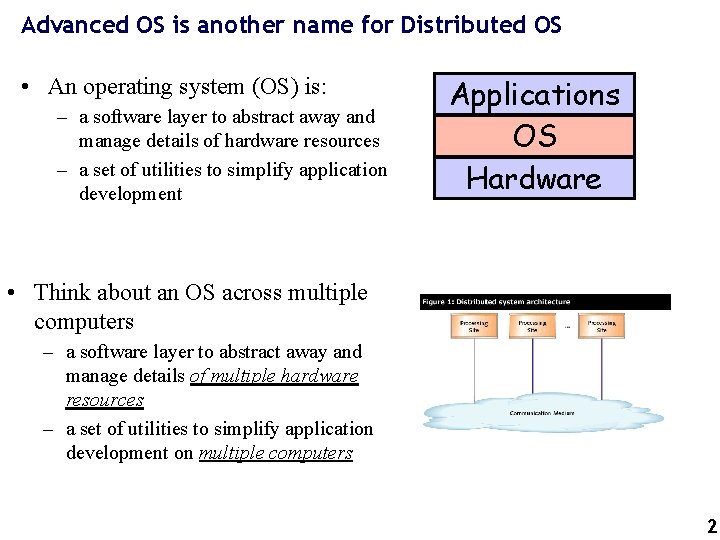 Advanced OS is another name for Distributed OS • An operating system (OS) is: