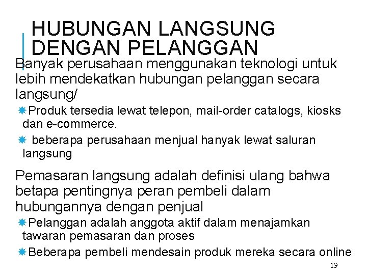 HUBUNGAN LANGSUNG DENGAN PELANGGAN Banyak perusahaan menggunakan teknologi untuk lebih mendekatkan hubungan pelanggan secara