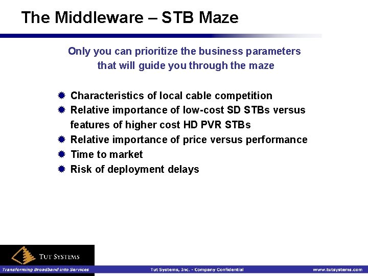 The Middleware – STB Maze Only you can prioritize the business parameters that will