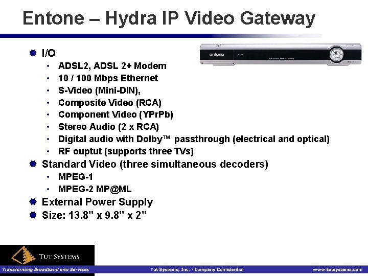 Entone – Hydra IP Video Gateway ® I/O • • ADSL 2, ADSL 2+