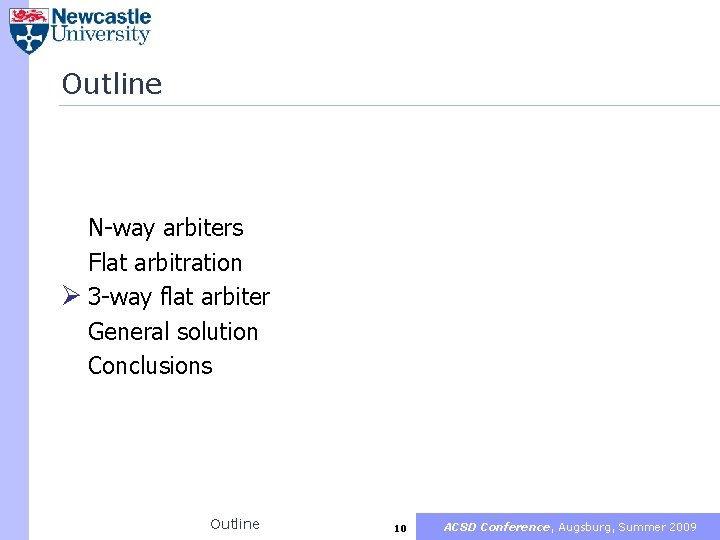 Outline N-way arbiters Flat arbitration Ø 3 -way flat arbiter General solution Conclusions Outline