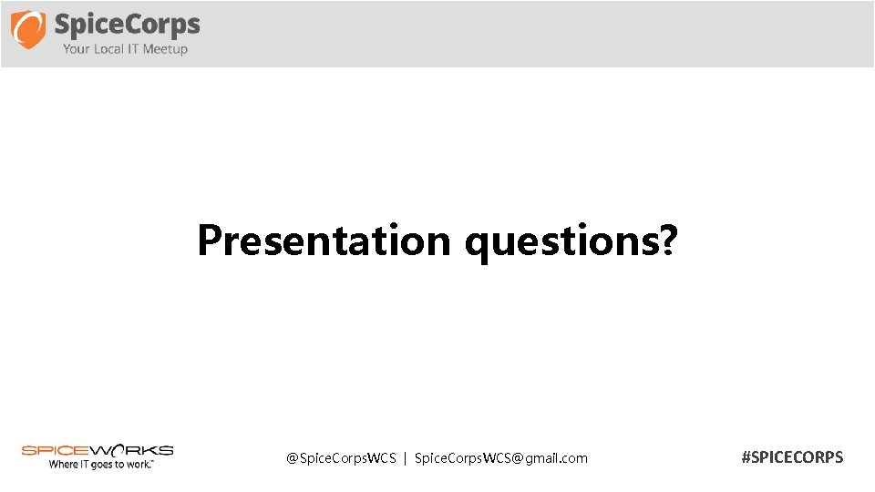 Presentation questions? @Spice. Corps. WCS | Spice. Corps. WCS@gmail. com #SPICECORPS 