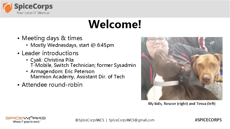 Welcome! • Meeting days & times • Mostly Wednesdays, start @ 6: 45 pm
