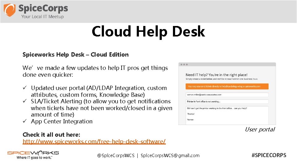 Cloud Help Desk Spiceworks Help Desk – Cloud Edition We’ve made a few updates