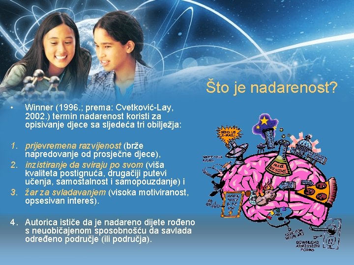 Što je nadarenost? • Winner (1996. ; prema: Cvetković-Lay, 2002. ) termin nadarenost koristi Što je nadarenost? • Winner (1996. ; prema: Cvetković-Lay, 2002. ) termin nadarenost koristi