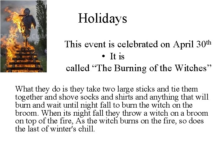 Holidays • This event is celebrated on April 30 th • It is called