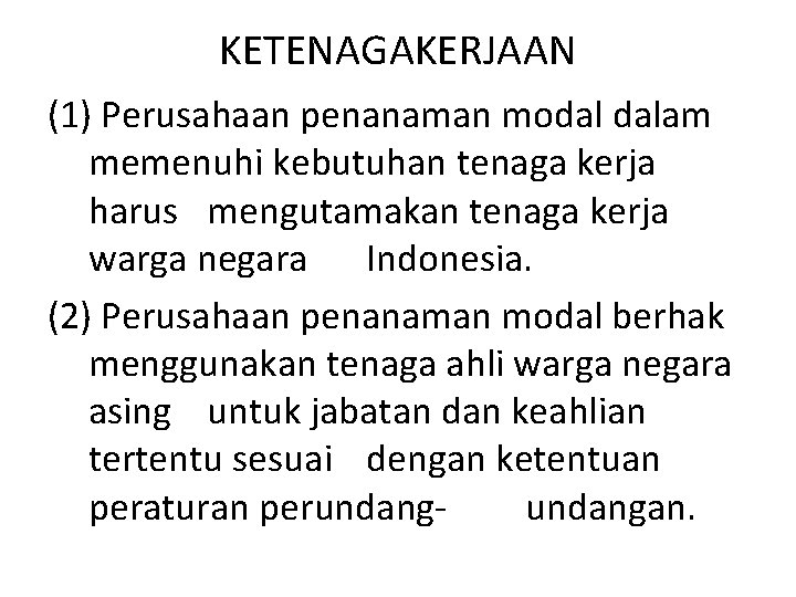 KETENAGAKERJAAN (1) Perusahaan penanaman modal dalam memenuhi kebutuhan tenaga kerja harus mengutamakan tenaga kerja