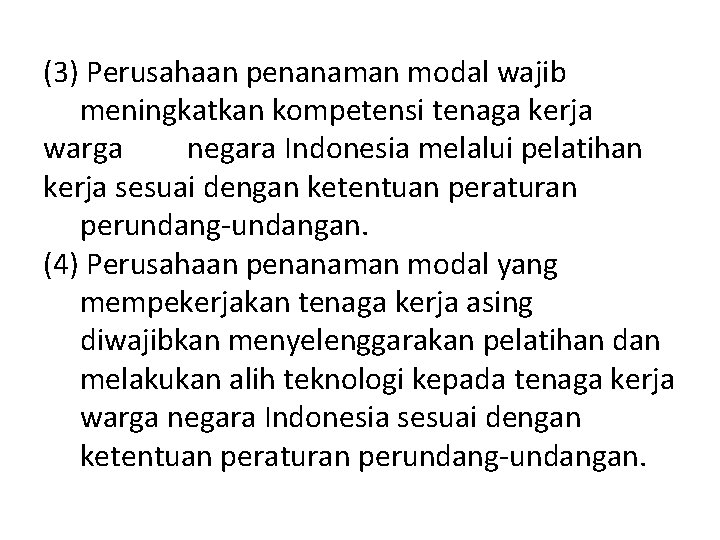 (3) Perusahaan penanaman modal wajib meningkatkan kompetensi tenaga kerja warga negara Indonesia melalui pelatihan