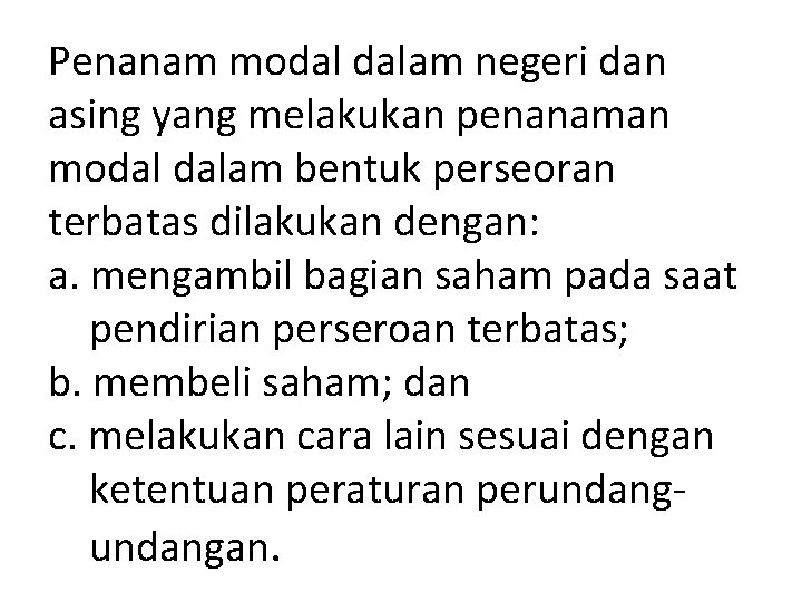 Penanam modal dalam negeri dan asing yang melakukan penanaman modal dalam bentuk perseoran terbatas