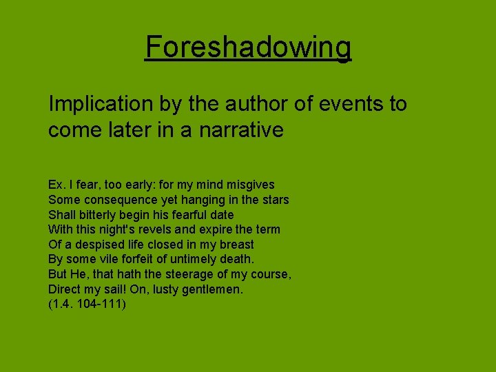 Foreshadowing Implication by the author of events to come later in a narrative Ex.