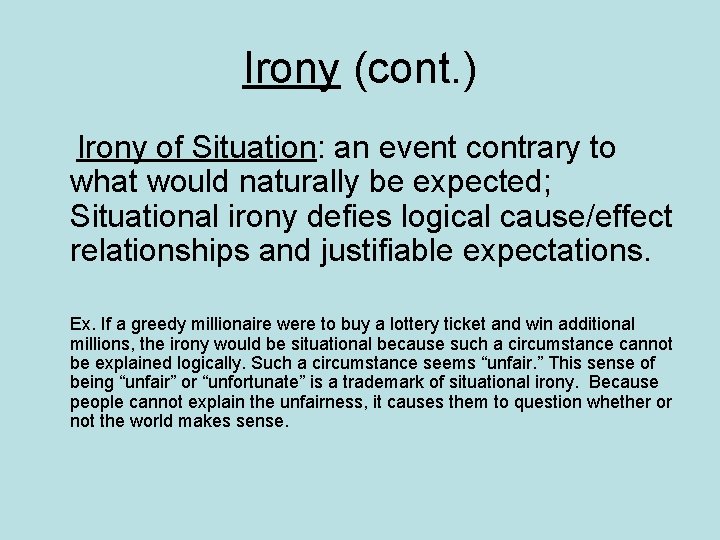 Irony (cont. ) Irony of Situation: an event contrary to what would naturally be
