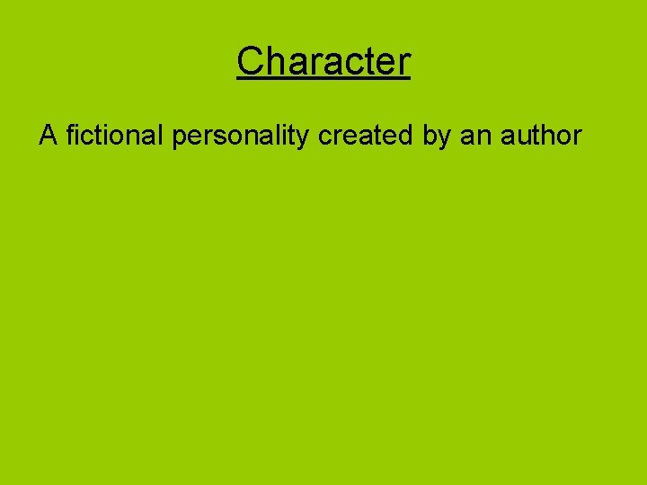 Character A fictional personality created by an author 