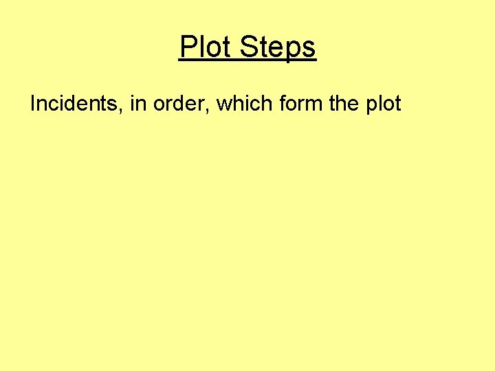 Plot Steps Incidents, in order, which form the plot 