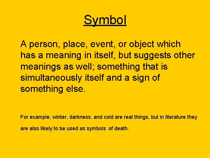Symbol A person, place, event, or object which has a meaning in itself, but