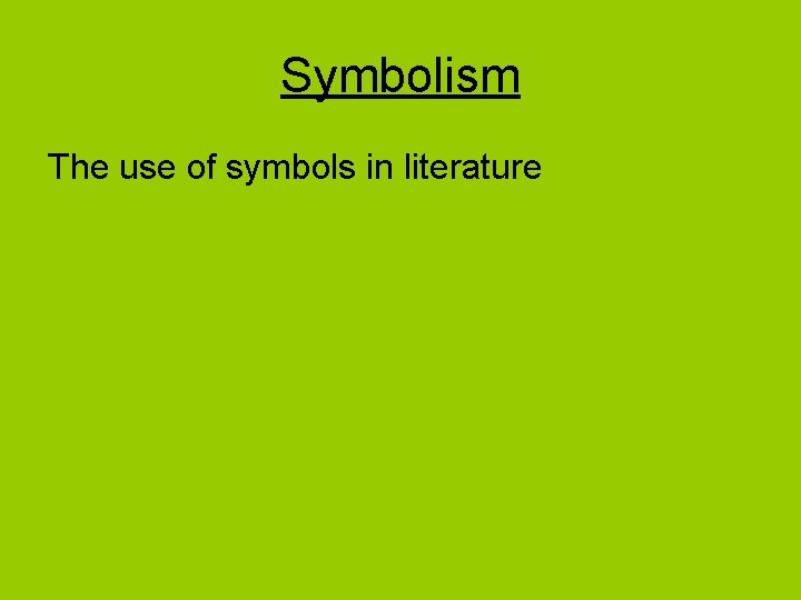 Symbolism The use of symbols in literature 