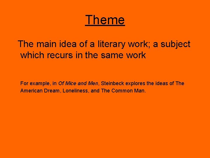 Theme The main idea of a literary work; a subject which recurs in the