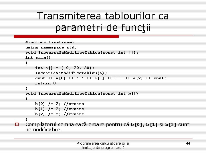 Transmiterea tablourilor ca parametri de funcţii o #include <iostream> using namespace std; void Incearca.