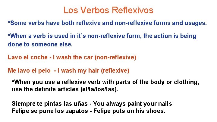 Los Verbos Reflexivos *Some verbs have both reflexive and non-reflexive forms and usages. *When