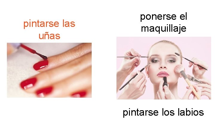 pintarse las uñas ponerse el maquillaje pintarse los labios 