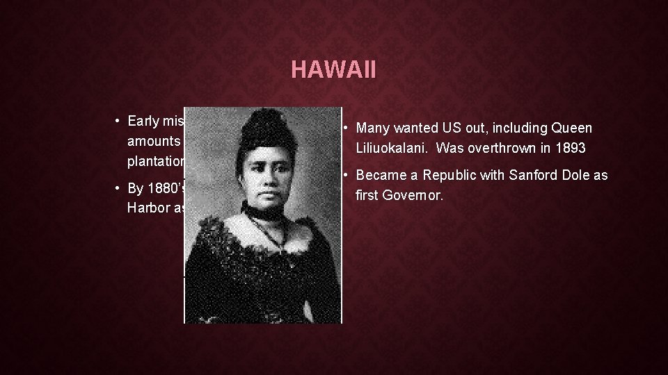 HAWAII • Early missionaries bought large amounts of land for sugar plantations • By