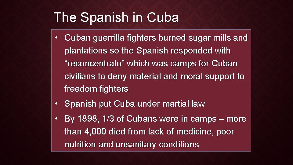 The Spanish in Cuba • Cuban guerrilla fighters burned sugar mills and plantations so