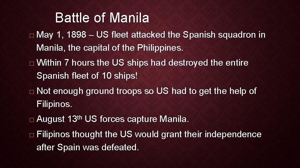 Battle of Manila � � � May 1, 1898 – US fleet attacked the
