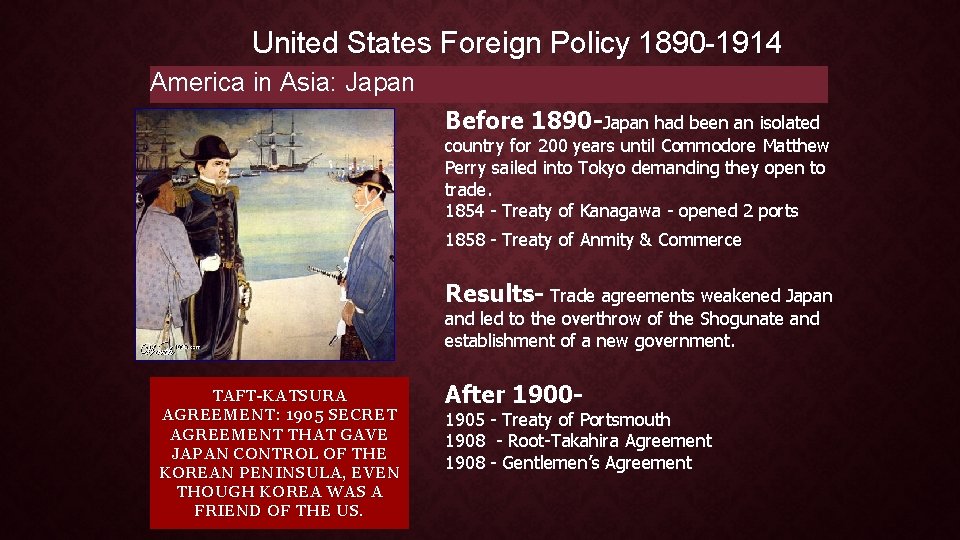 United States Foreign Policy 1890 -1914 America in Asia: Japan Before 1890 -Japan had