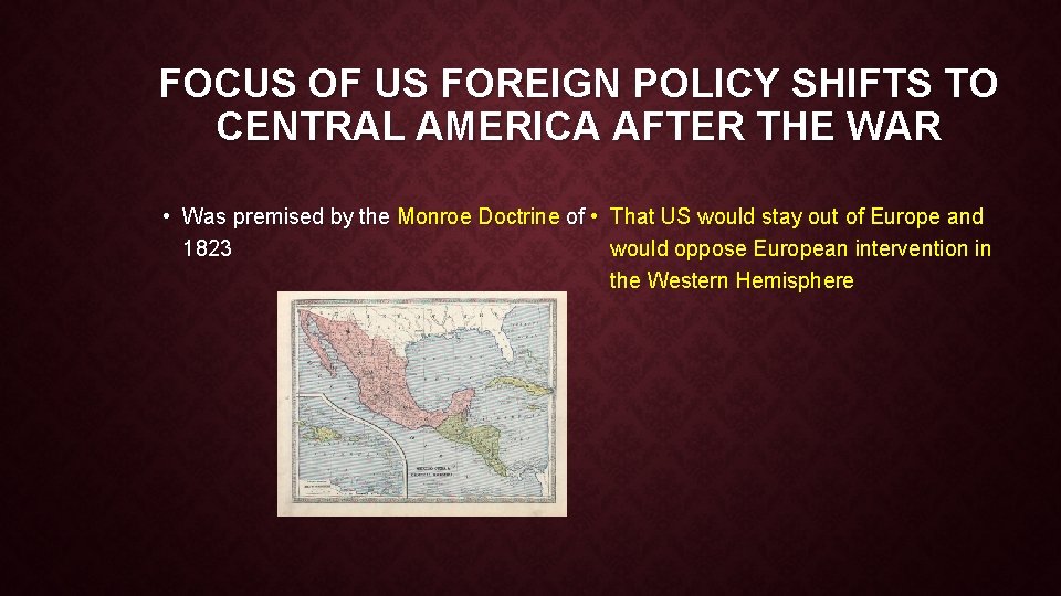 FOCUS OF US FOREIGN POLICY SHIFTS TO CENTRAL AMERICA AFTER THE WAR • Was