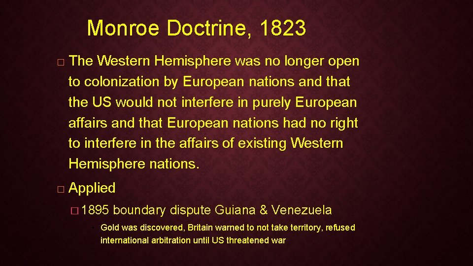Monroe Doctrine, 1823 � � The Western Hemisphere was no longer open to colonization