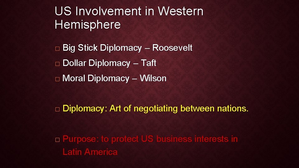 US Involvement in Western Hemisphere � Big Stick Diplomacy – Roosevelt � Dollar Diplomacy