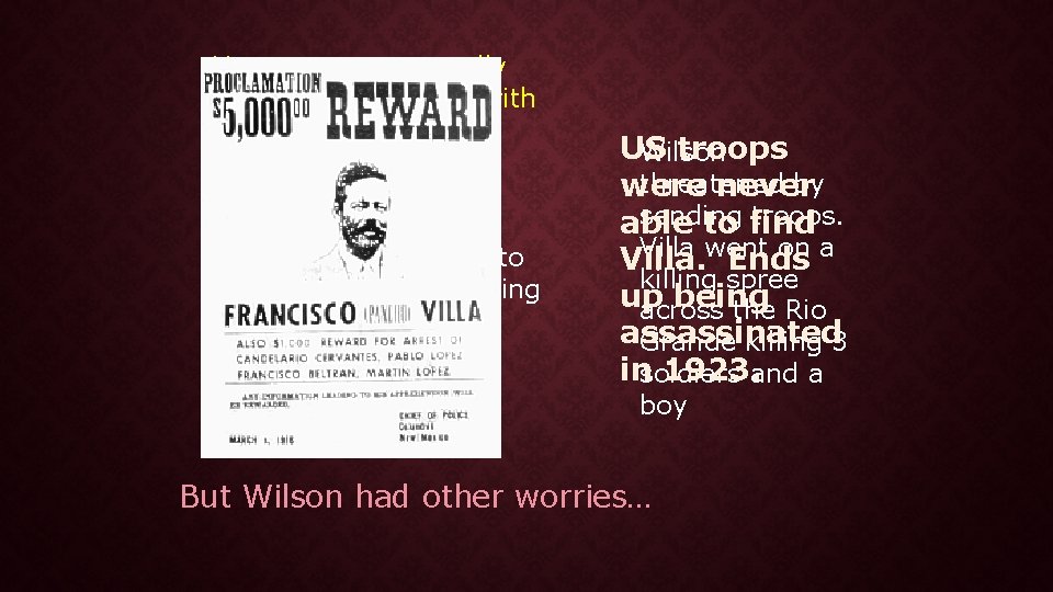 Huerta was eventually overthrown in 1916 with the United States supporting Carranza… Villa was