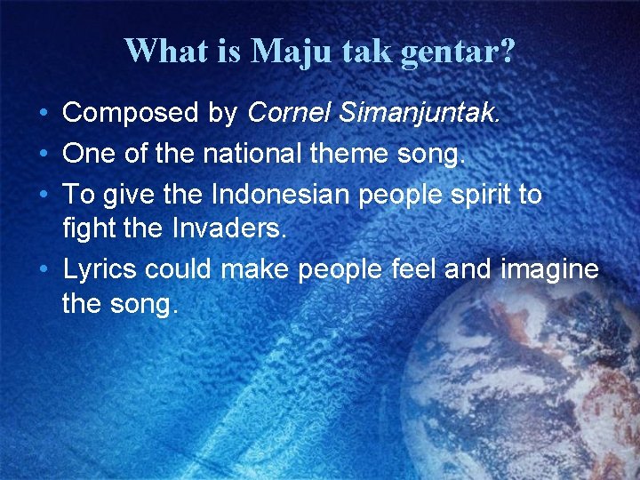 What is Maju tak gentar? • Composed by Cornel Simanjuntak. • One of the