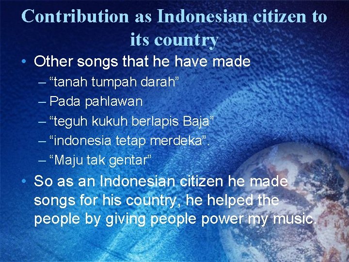 Contribution as Indonesian citizen to its country • Other songs that he have made