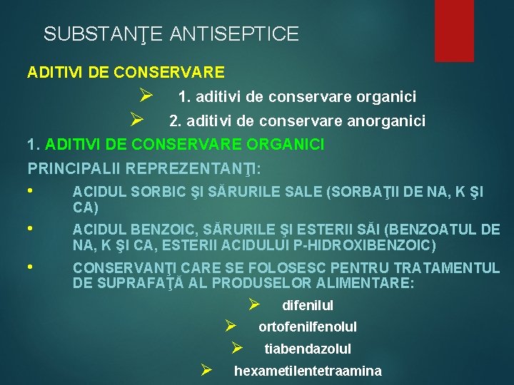 SUBSTANŢE ANTISEPTICE ADITIVI DE CONSERVARE Ø Ø 1. aditivi de conservare organici 2. aditivi