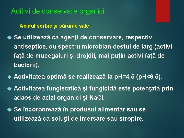 Aditivi de conservare organici Acidul sorbic şi sărurile sale Se utilizează ca agenţi de