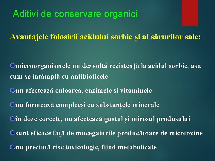 Aditivi de conservare organici Avantajele folosirii acidului sorbic şi al sărurilor sale: microorganismele nu