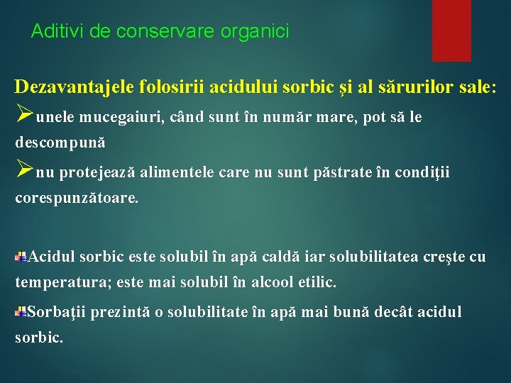 Aditivi de conservare organici Dezavantajele folosirii acidului sorbic şi al sărurilor sale: Øunele mucegaiuri,