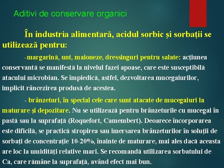 Aditivi de conservare organici În industria alimentară, acidul sorbic şi sorbaţii se utilizează pentru: