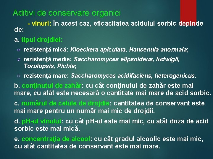 Aditivi de conservare organici de: - vinuri: în acest caz, eficacitatea acidului sorbic depinde