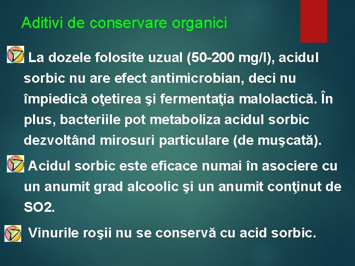 Aditivi de conservare organici La dozele folosite uzual (50 -200 mg/l), acidul sorbic nu