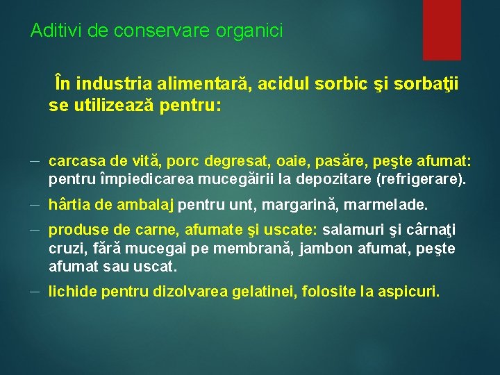 Aditivi de conservare organici În industria alimentară, acidul sorbic şi sorbaţii se utilizează pentru: