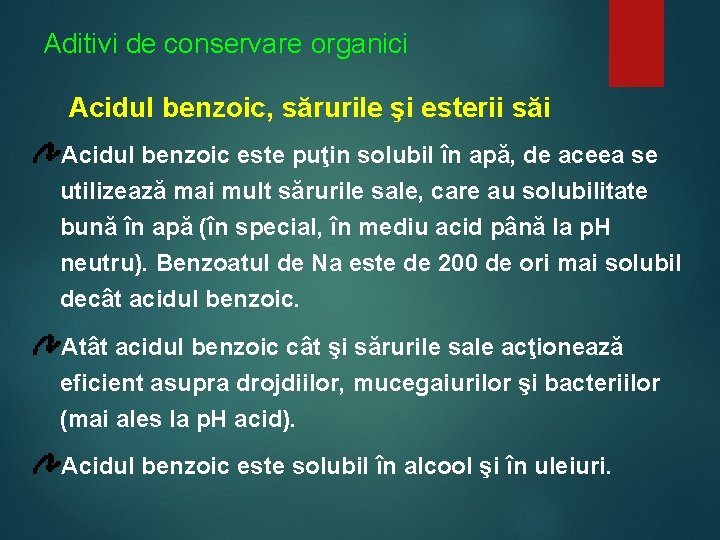 Aditivi de conservare organici Acidul benzoic, sărurile şi esterii săi Acidul benzoic este puţin