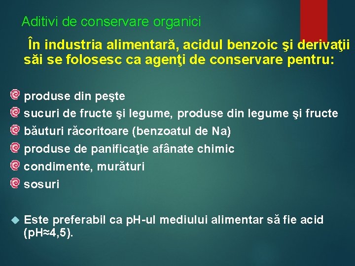 Aditivi de conservare organici În industria alimentară, acidul benzoic şi derivaţii săi se folosesc