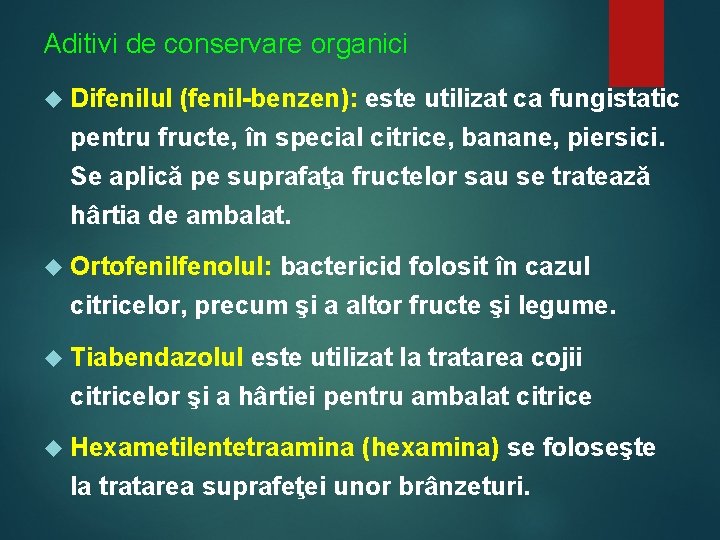 Aditivi de conservare organici Difenilul (fenil-benzen): este utilizat ca fungistatic pentru fructe, în special