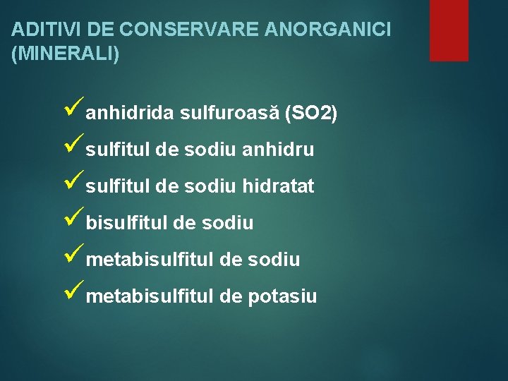 ADITIVI DE CONSERVARE ANORGANICI (MINERALI) üanhidrida sulfuroasă (SO 2) üsulfitul de sodiu anhidru üsulfitul