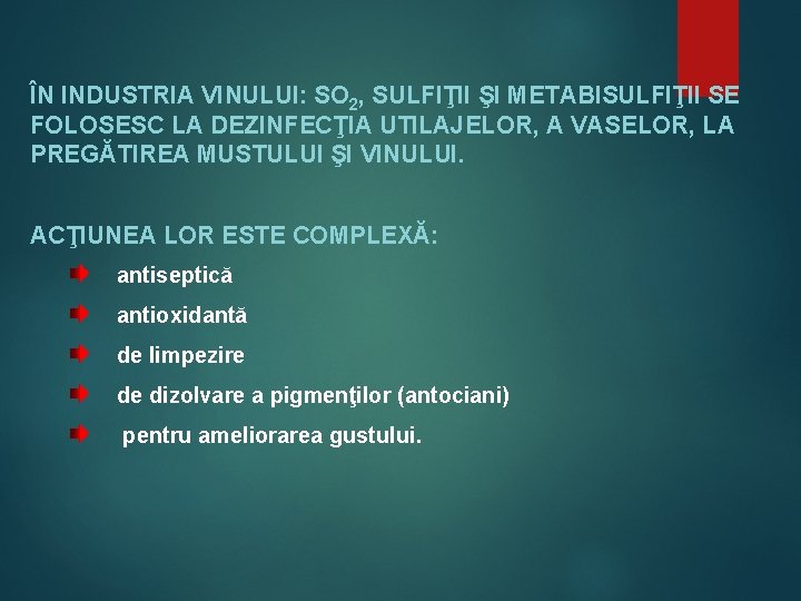 ÎN INDUSTRIA VINULUI: SO 2, SULFIŢII ŞI METABISULFIŢII SE FOLOSESC LA DEZINFECŢIA UTILAJELOR, A